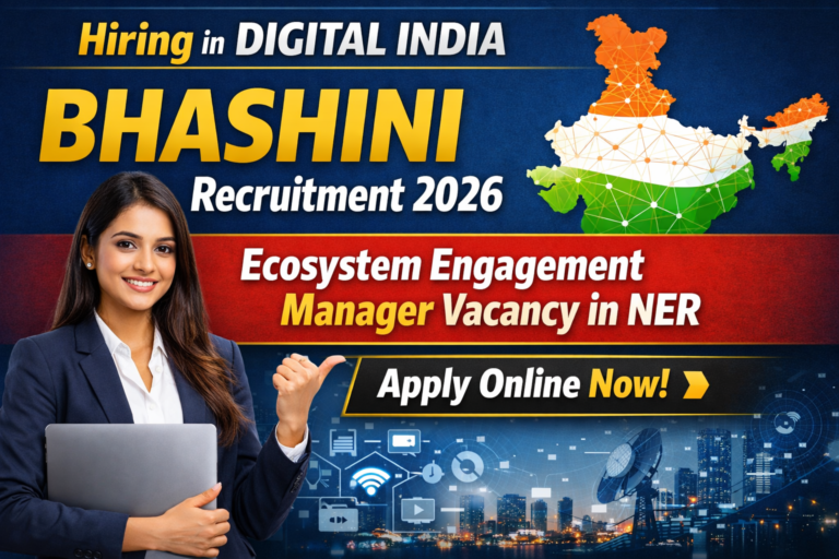Digital India BHASHINI Recruitment 2026: Ecosystem Engagement Manager Vacancy in NER – Apply Online